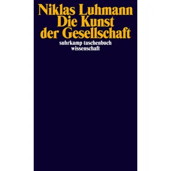 Die Kunst der Gesellschaft - Niklas Luhmann