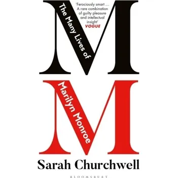 The Many Lives of Marilyn Monroe - Sarah Churchwell