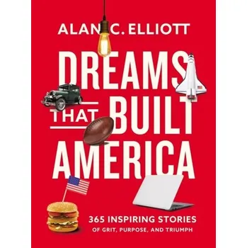 Dreams That Built America - Elliott, Alan