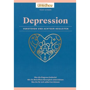 Apotheken Umschau: Depression. Verstehen und achtsam begleiten - Elfmann, Peggy