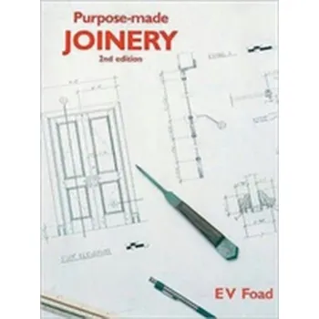 Purpose-Made Joinery - Foad, Edward (formerly Principal Lecturer, Construction Department, Guildford College of Technology)