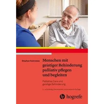 Menschen mit geistiger Behinderung palliativ pflegen und begleiten - Kostrzewa, Stephan [DE] (2020, Brožovaná, Hogrefe AG)