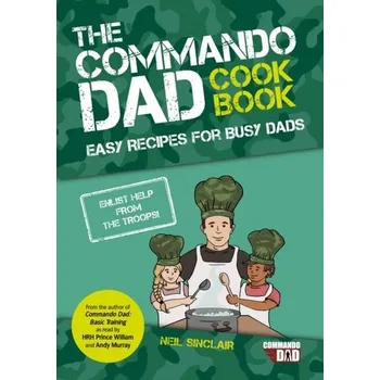 Commando Dad: The Cookbook - Neil Sinclair