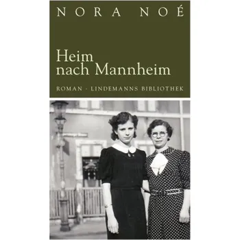 Literární biografie Heim nach Mannheim - Noé, Nora