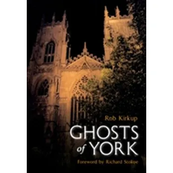 Ghosts of York - Kirkup, Rob