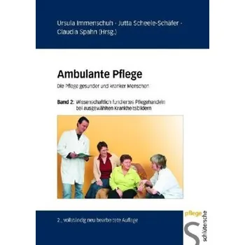 Wissenschaftlich fundiertes Pflegehandeln bei ausgewählten Krankheitsbildern - Immenschuh, Ursula