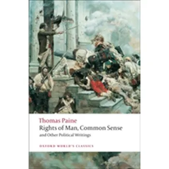 Rights of Man, Common Sense, and Other Political Writings - Paine Thomas