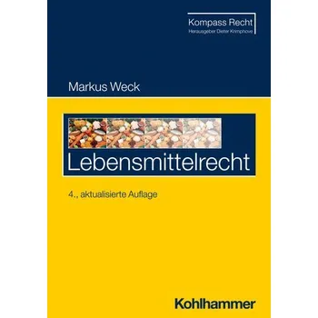 Lebensmittelrecht - Weck, Markus [DE] (2023, Brožovaná, Kohlhammer W.)
