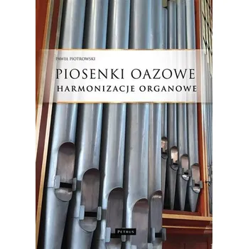 Piosenki oazowe - Harmonizacje organowe - Piotrowski Paweł