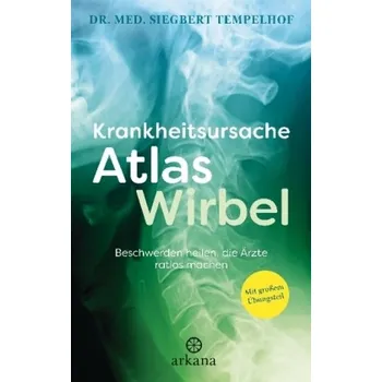 Krankheitsursache Atlaswirbel - Tempelhof, Siegbert