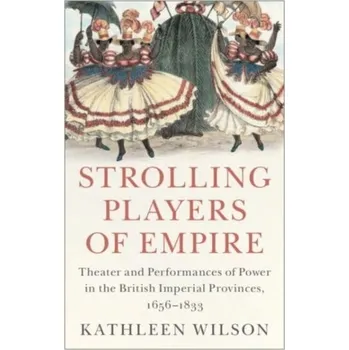 Populárně naučná literatura pro dospělé Strolling Players of Empire - Brawer, Catherine Coleman; Skolnik, Kathleen Murphy; Wilson, Richard Guy