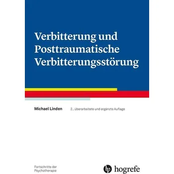 Verbitterung und Posttraumatische Verbitterungsstörung - Linden, Michael [DE] (2023, Brožovaná, Hogrefe Verlag GmbH + Co.)