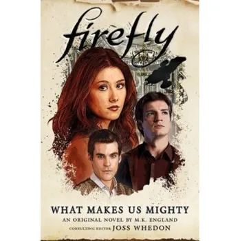 Firefly - What Makes Us Mighty - England, Joe