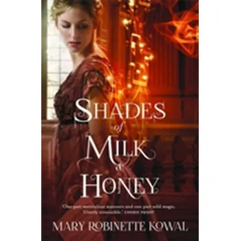 Shades of Milk and Honey - Kowal, Mary Robinette