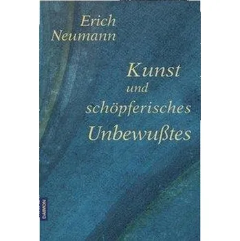 Kunst und schöpferisches Unbewusstes - Neumann, Erich