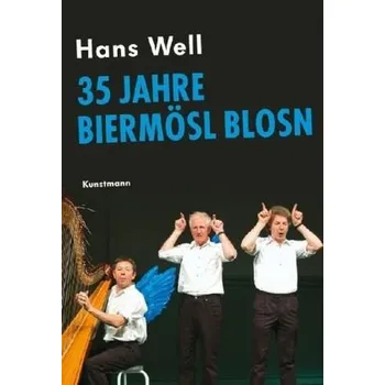 Literární biografie 35 Jahre Biermösl Blosn - Well, Hans