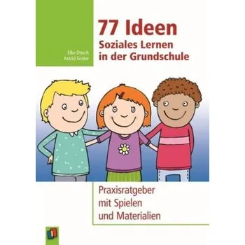 77 Ideen - Soziales Lernen in der Grundschule - Dosch, Elke