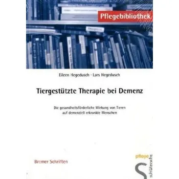 Tiergestützte Therapie bei Demenz - Hegedusch, Eileen