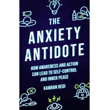 The Anxiety Antidote - Bedi, Kamran