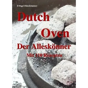 Dutch Oven. Der Alleskönner - Triegel, Peggy