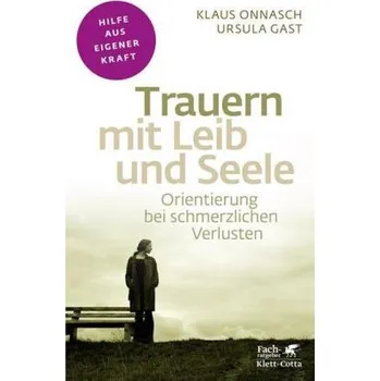 Trauern mit Leib und Seele - Onnasch, Klaus