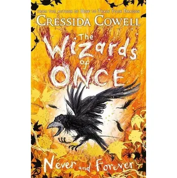 The Wizards of Once 4: Never and Forever - Cowell, Cressida