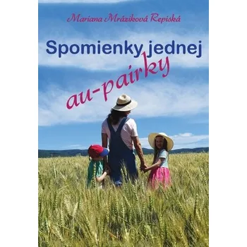 Literární biografie Spomienky jednej au-pairky - Mariana Mráziková Repiská