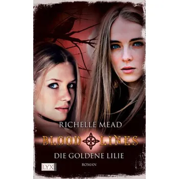 Bloodlines, Die goldene Lilie - Richelle Mead
