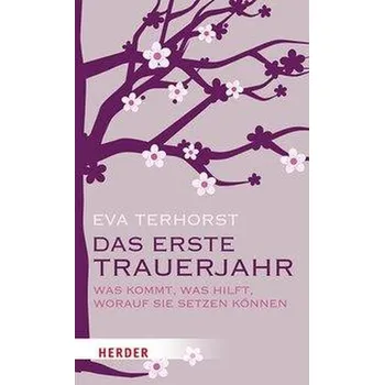 Das erste Trauerjahr - Terhorst, Eva [DE] (2020, Brožovaná, Herder Verlag GmbH)