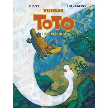 Dziobak Toto i drapieżniki T.3 - Eric Omond,Yoann