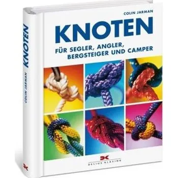 Knoten für Segler, Angler, Bergsteiger und Camper - Jarman, Colin