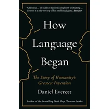 How Language Began - Everett, Daniel L.