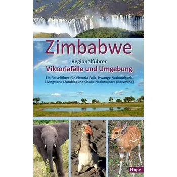Cestování Zimbabwe: Regionalführer Viktoriafälle und Umgebung - Hupe, Ilona