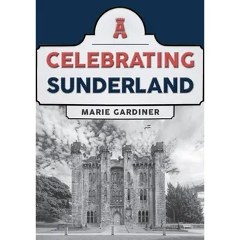 Cestování Celebrating Sunderland - Gardiner, Marie