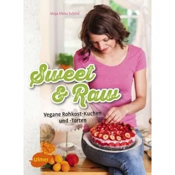 Sweet & Raw - Scheid, Maja Elena
