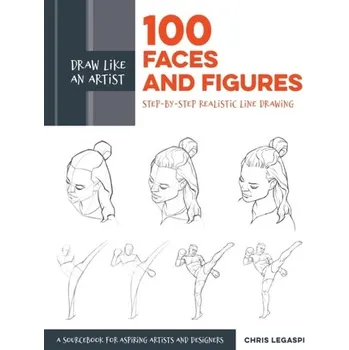 Umění Draw Like an Artist: 100 Faces and Figures - Legaspi, Chris