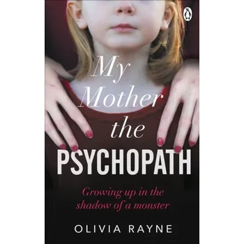 Literární biografie My Mother, the Psychopath - Rayne, Olivia
