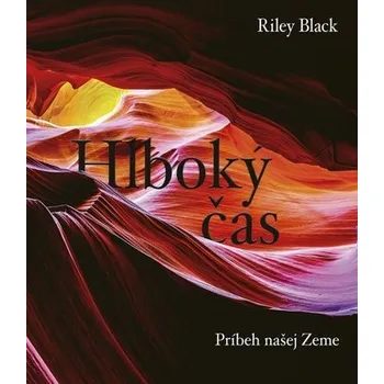 Hlboký čas: Príbeh našej Zeme - Black, Riley (Brian Switek)