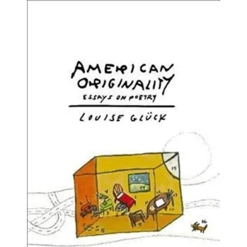 Umění AMERICAN ORIGINALITY - Glück, Louise [EN] (2017, Brožovaná, Macmillan USA)