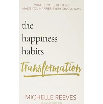 The Happiness Habits Transformation - Reeves, Michelle