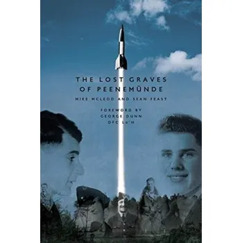 The Lost Graves of PeenemuNde - Feast, Sean; Hall, Marc