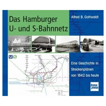 Das Hamburger U- und S-Bahnnetz - Gottwaldt, Alfred B.