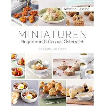 Miniaturen - Fingerfood & Co aus Österreich - Lessing, Martina