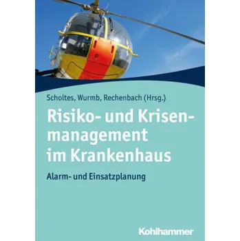 Risiko- und Krisenmanagement im Krankenhaus - Scholtes, Katja