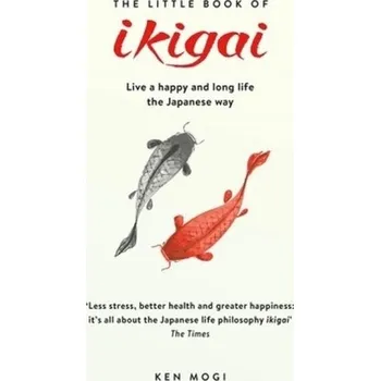 The Little Book of Ikigai - Mogi, Ken