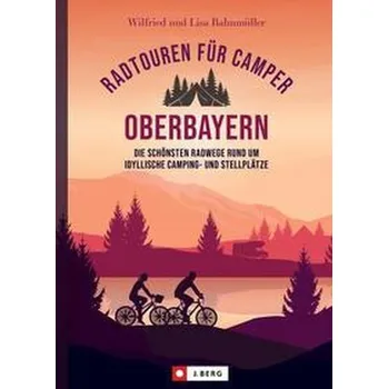 Cestování Radtouren für Camper Oberbayern - Bahnmüller, Wilfried