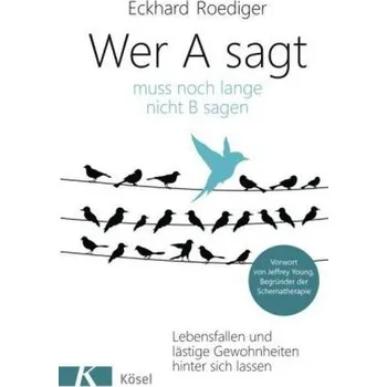 Wer A sagt ... muss noch lange nicht B sagen - Roediger, Eckhard