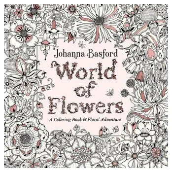 World of Flowers - Basford, Johanna