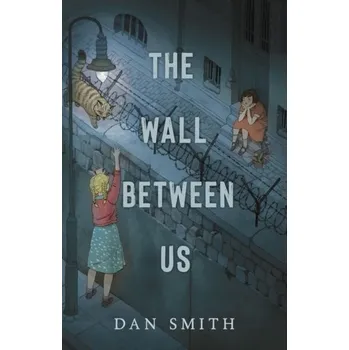 The Wall Between Us - Smith, Dan
