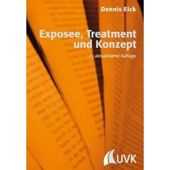 Umění Exposee, Treatment und Konzept - Eick, Dennis